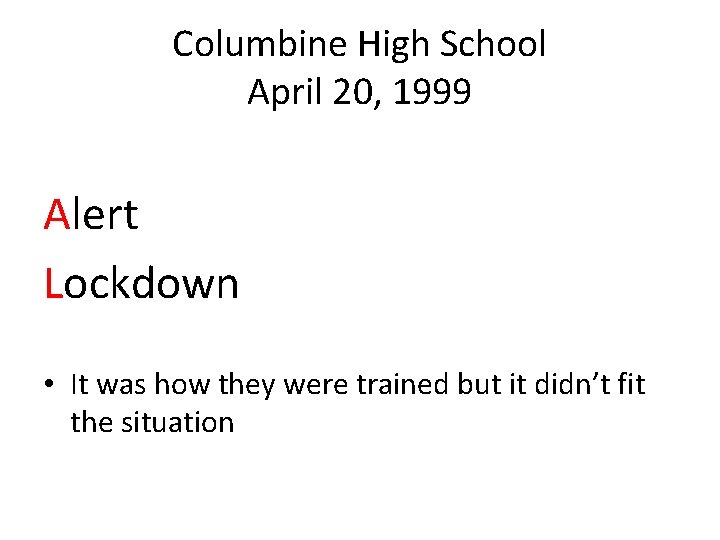 Columbine High School April 20, 1999 Alert Lockdown • It was how they were