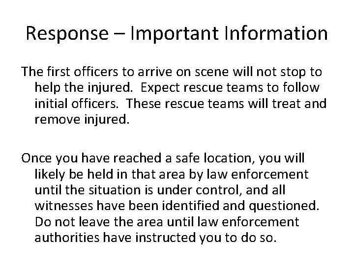 Response – Important Information The first officers to arrive on scene will not stop