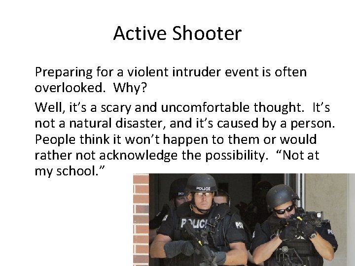 Active Shooter Preparing for a violent intruder event is often overlooked. Why? Well, it’s