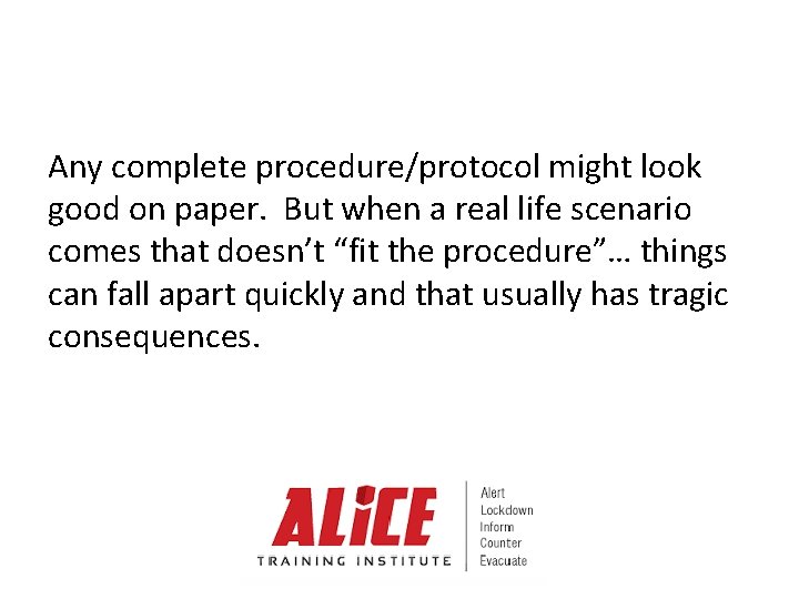 Any complete procedure/protocol might look good on paper. But when a real life scenario