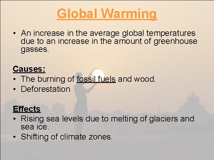 Global Warming • An increase in the average global temperatures due to an increase