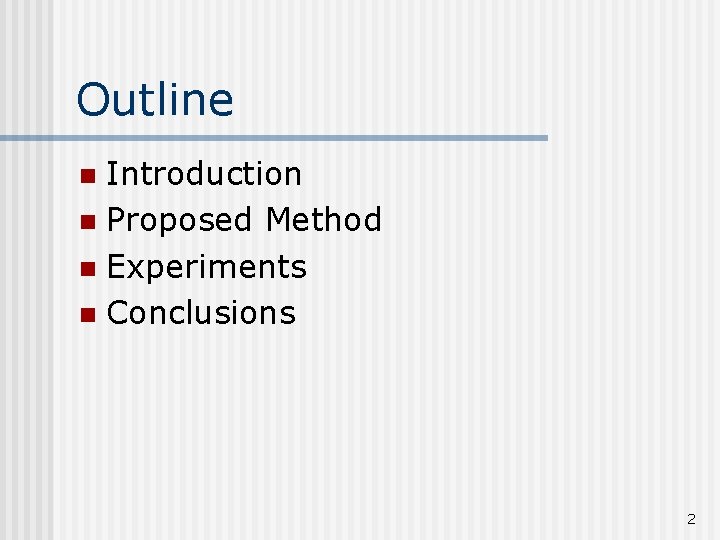 Outline Introduction n Proposed Method n Experiments n Conclusions n 2 