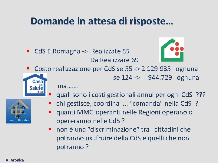 Domande in attesa di risposte… § Cd. S E. Romagna -> Realizzate 55 Da