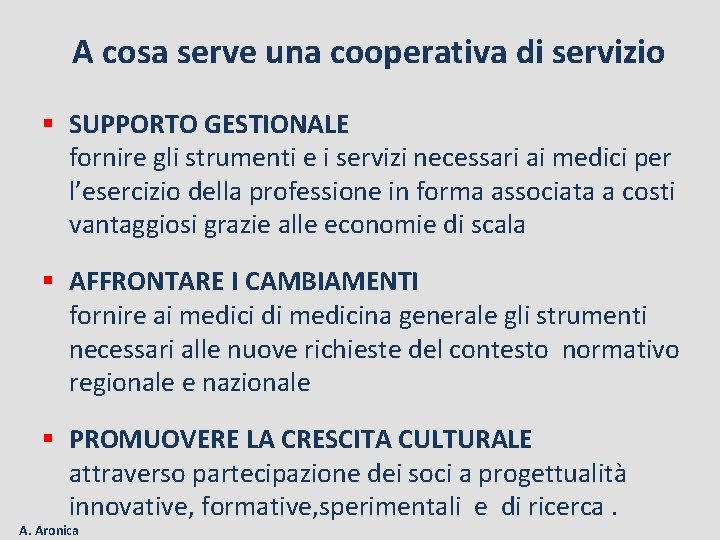 A cosa serve una cooperativa di servizio § SUPPORTO GESTIONALE fornire gli strumenti e