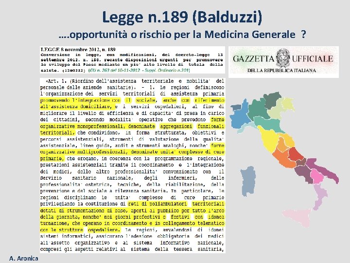 Legge n. 189 (Balduzzi) …. opportunità o rischio per la Medicina Generale ? A.