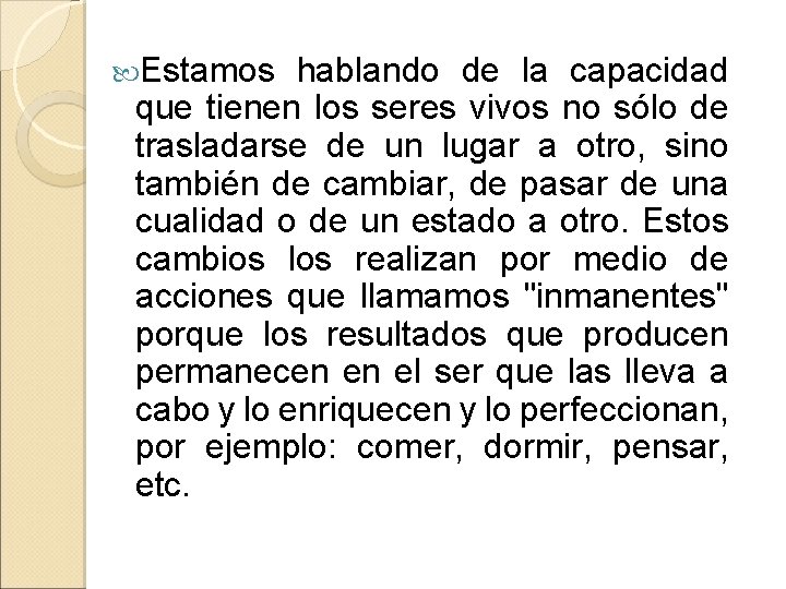  Estamos hablando de la capacidad que tienen los seres vivos no sólo de