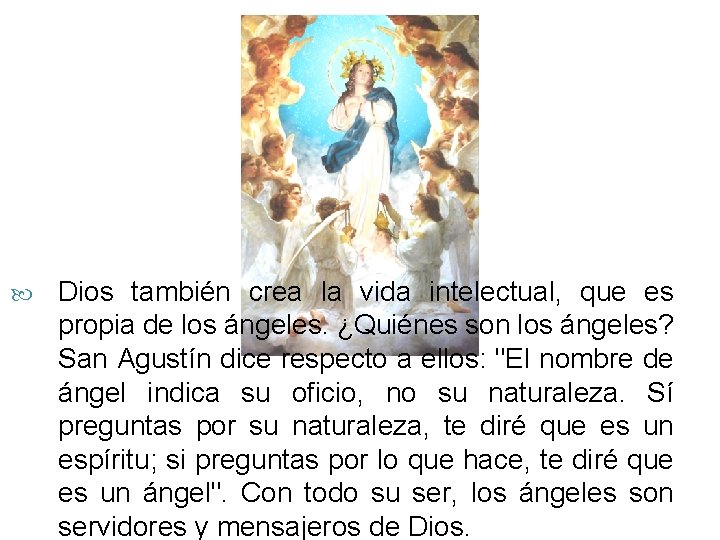  Dios también crea la vida intelectual, que es propia de los ángeles. ¿Quiénes