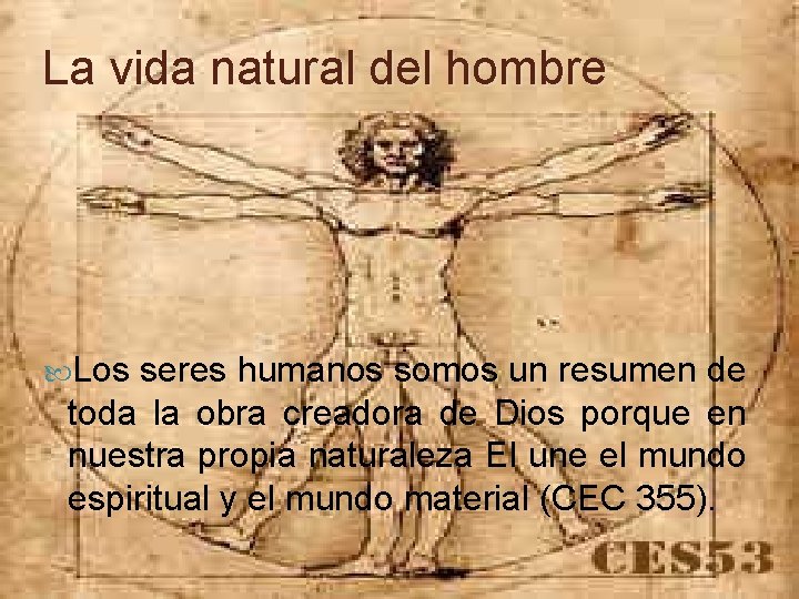La vida natural del hombre Los seres humanos somos un resumen de toda la