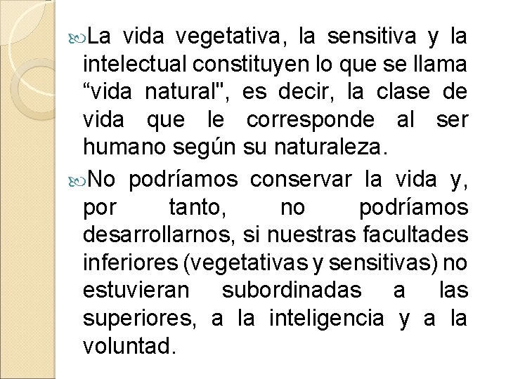  La vida vegetativa, la sensitiva y la intelectual constituyen lo que se llama