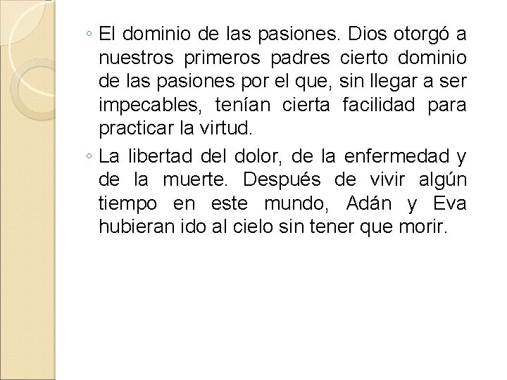 ◦ El dominio de las pasiones. Dios otorgó a nuestros primeros padres cierto dominio