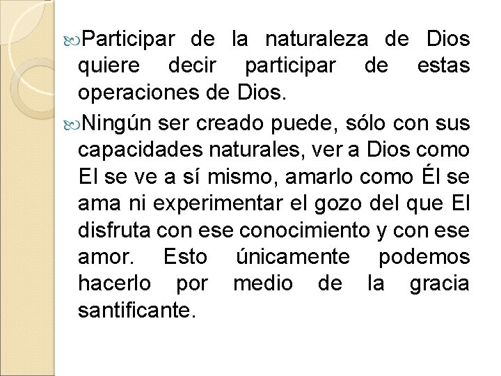  Participar de la naturaleza de Dios quiere decir participar de estas operaciones de