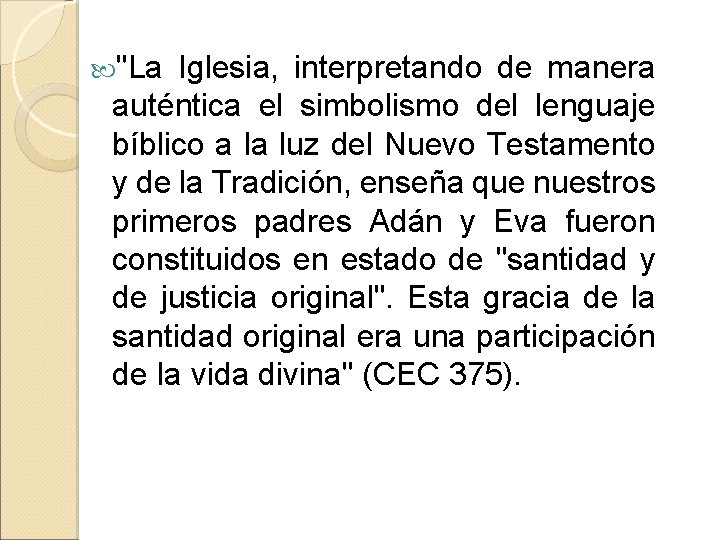  "La Iglesia, interpretando de manera auténtica el simbolismo del lenguaje bíblico a la
