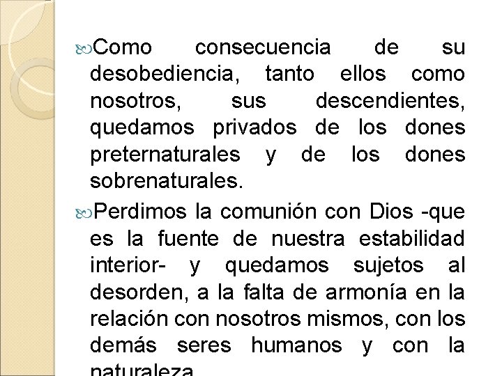  Como consecuencia de su desobediencia, tanto ellos como nosotros, sus descendientes, quedamos privados