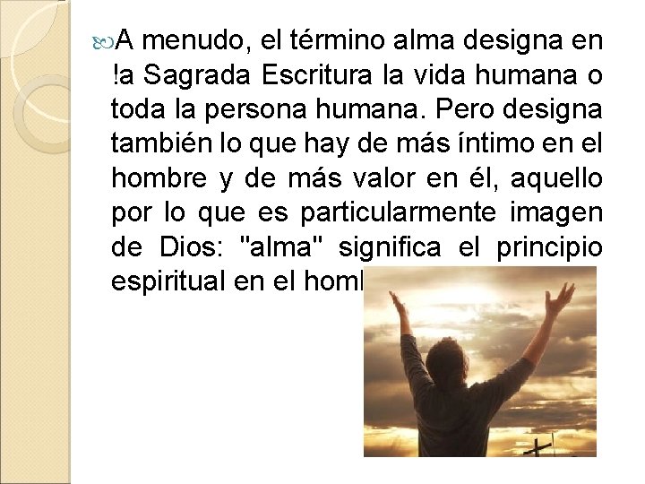  A menudo, el término alma designa en !a Sagrada Escritura la vida humana