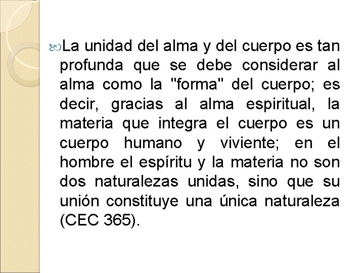  La unidad del alma y del cuerpo es tan profunda que se debe