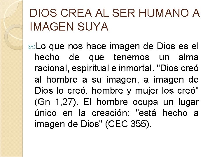 DIOS CREA AL SER HUMANO A IMAGEN SUYA Lo que nos hace imagen de