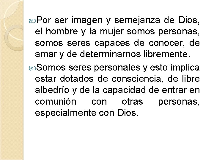  Por ser imagen y semejanza de Dios, el hombre y la mujer somos