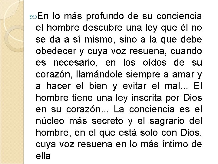  En lo más profundo de su conciencia el hombre descubre una ley que