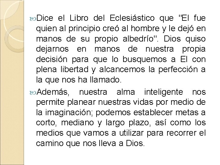  Dice el Libro del Eclesiástico que "El fue quien al principio creó al