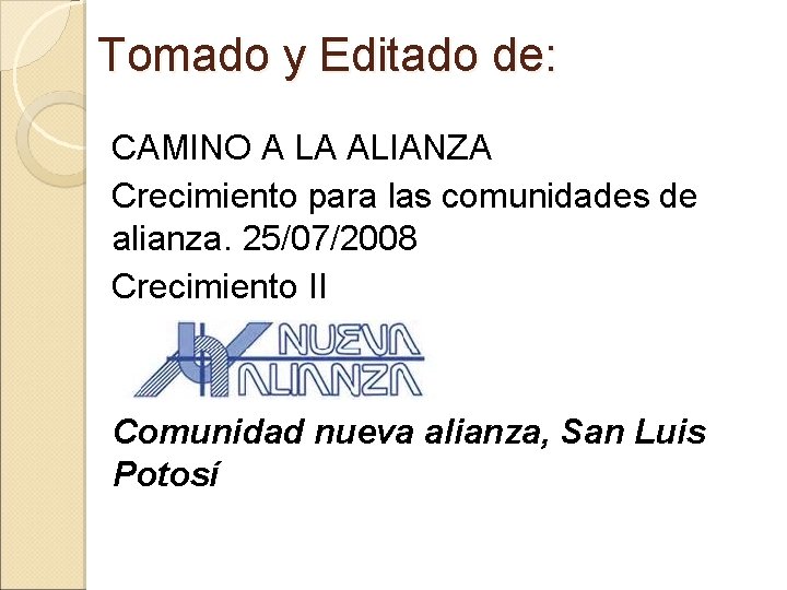Tomado y Editado de: CAMINO A LA ALIANZA Crecimiento para las comunidades de alianza.