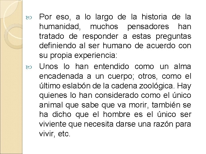 Por eso, a lo largo de la historia de la humanidad, muchos pensadores han