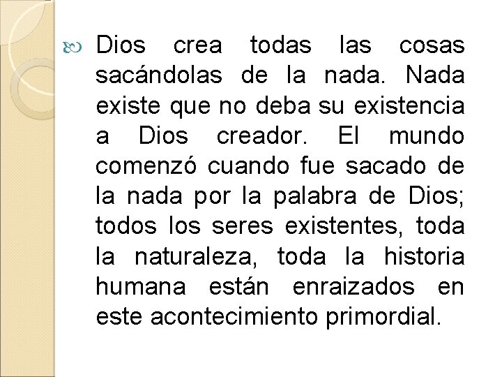  Dios crea todas las cosas sacándolas de la nada. Nada existe que no
