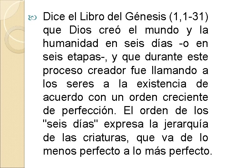  Dice el Libro del Génesis (1, 1 -31) que Dios creó el mundo