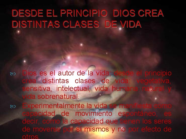 DESDE EL PRINCIPIO DIOS CREA DISTINTAS CLASES DE VIDA Dios es el autor de