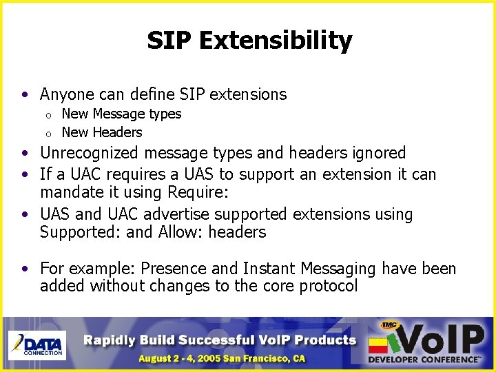 SIP Extensibility • Anyone can define SIP extensions o o New Message types New