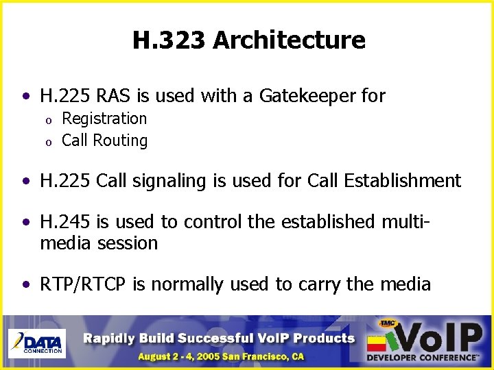 H. 323 Architecture • H. 225 RAS is used with a Gatekeeper for o