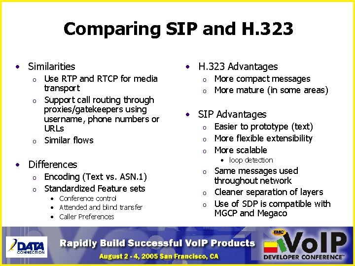 Comparing SIP and H. 323 • Similarities o o o Use RTP and RTCP
