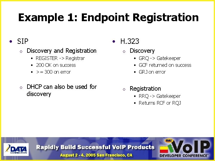 Example 1: Endpoint Registration • SIP o • H. 323 Discovery and Registration o