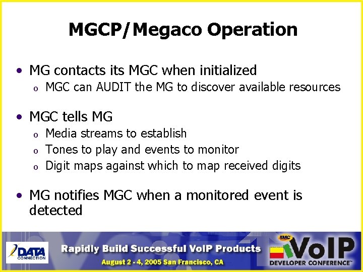 MGCP/Megaco Operation • MG contacts its MGC when initialized o MGC can AUDIT the