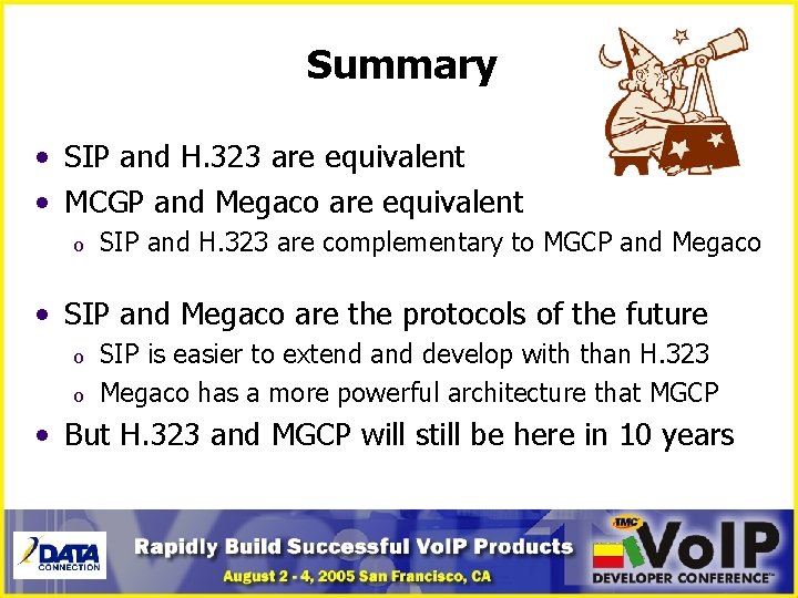 Summary • SIP and H. 323 are equivalent • MCGP and Megaco are equivalent