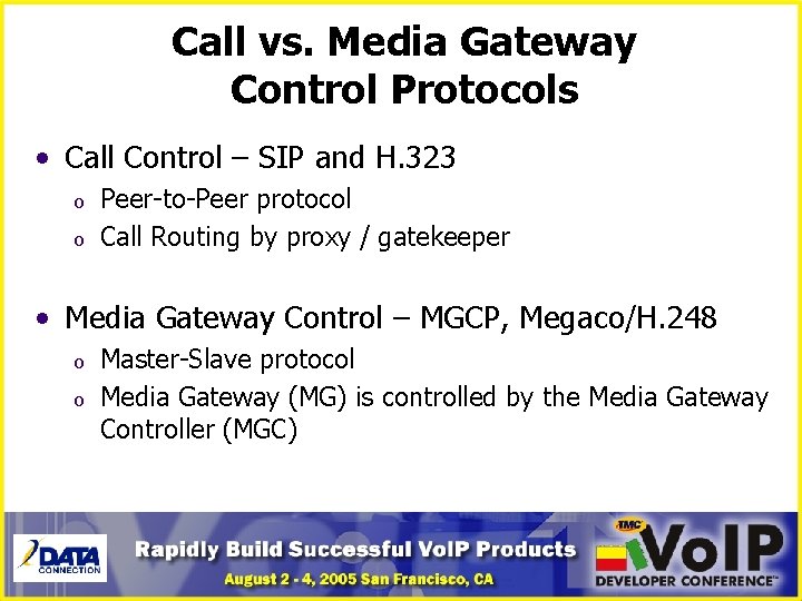 Call vs. Media Gateway Control Protocols • Call Control – SIP and H. 323