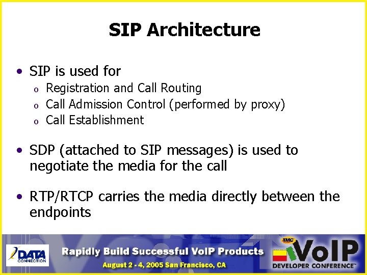 SIP Architecture • SIP is used for o o o Registration and Call Routing