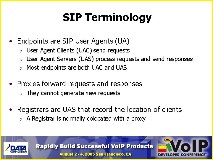 SIP Terminology • Endpoints are SIP User Agents (UA) o o o User Agent