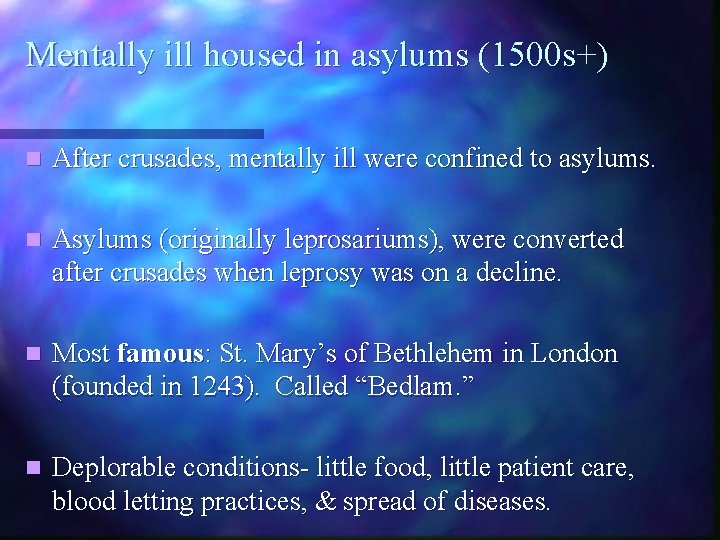 Mentally ill housed in asylums (1500 s+) n After crusades, mentally ill were confined