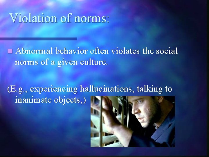 Violation of norms: n Abnormal behavior often violates the social norms of a given