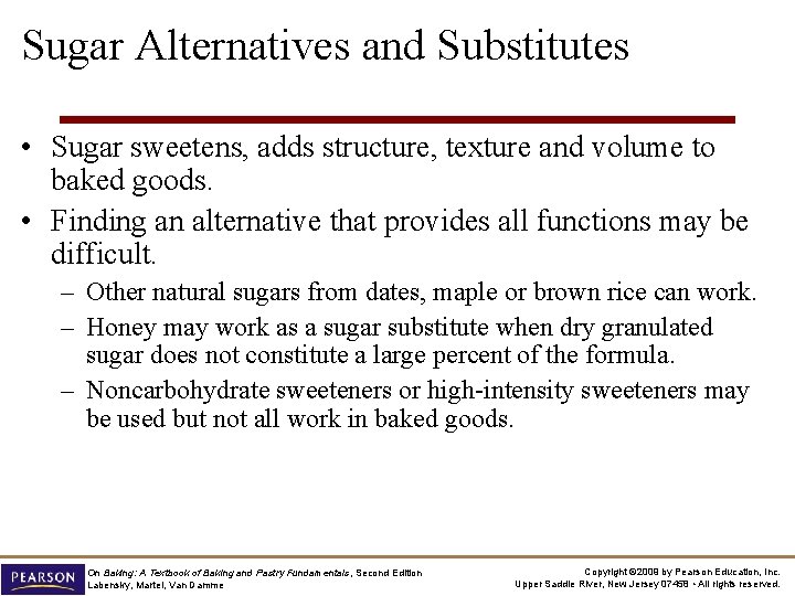 Sugar Alternatives and Substitutes • Sugar sweetens, adds structure, texture and volume to baked