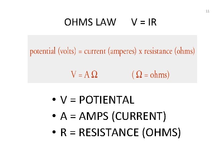 11 OHMS LAW V = IR • V = POTIENTAL • A = AMPS 11 OHMS LAW V = IR • V = POTIENTAL • A = AMPS