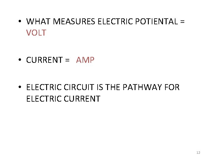 • WHAT MEASURES ELECTRIC POTIENTAL = VOLT • CURRENT = AMP • ELECTRIC  • WHAT MEASURES ELECTRIC POTIENTAL = VOLT • CURRENT = AMP • ELECTRIC