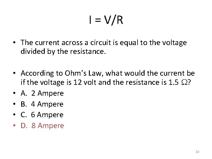I = V/R • The current across a circuit is equal to the voltage I = V/R • The current across a circuit is equal to the voltage