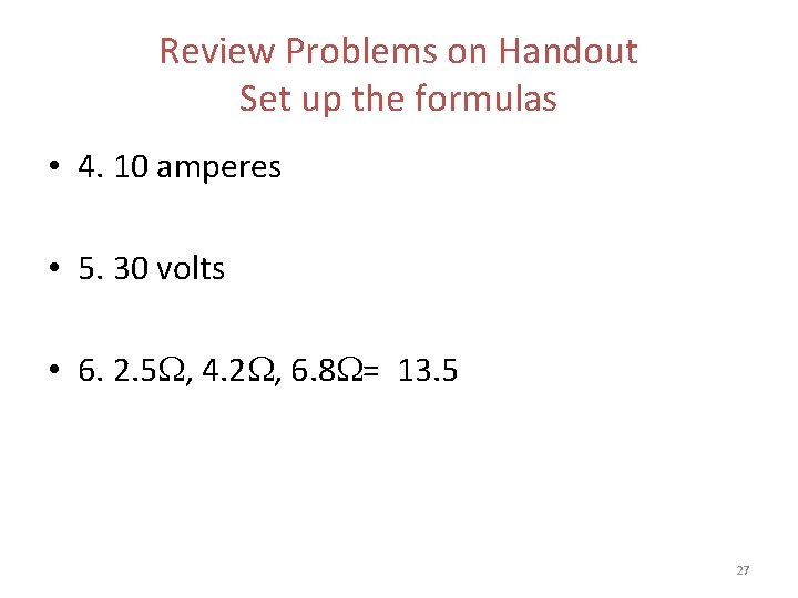 Review Problems on Handout Set up the formulas • 4. 10 amperes • 5. Review Problems on Handout Set up the formulas • 4. 10 amperes • 5.