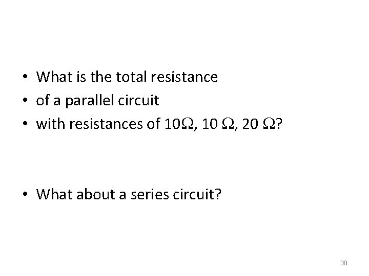 • What is the total resistance • of a parallel circuit • with  • What is the total resistance • of a parallel circuit • with