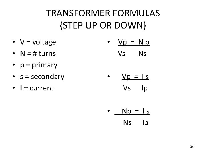 TRANSFORMER FORMULAS (STEP UP OR DOWN) • • • V = voltage N = TRANSFORMER FORMULAS (STEP UP OR DOWN) • • • V = voltage N =