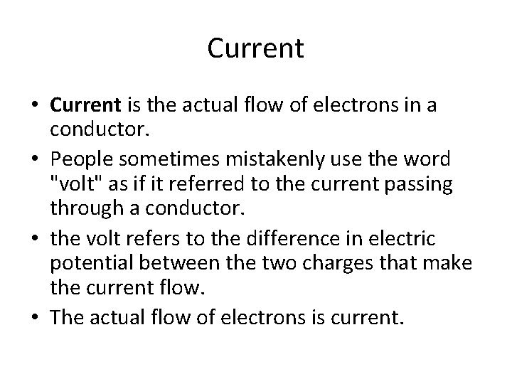 Current • Current is the actual flow of electrons in a conductor. • People Current • Current is the actual flow of electrons in a conductor. • People