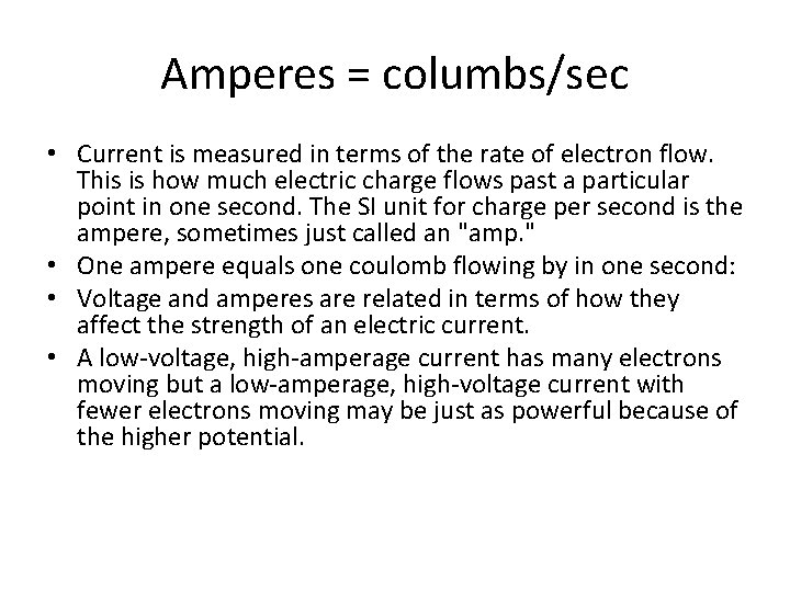 Amperes = columbs/sec • Current is measured in terms of the rate of electron Amperes = columbs/sec • Current is measured in terms of the rate of electron