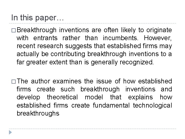 In this paper… � Breakthrough inventions are often likely to originate with entrants rather