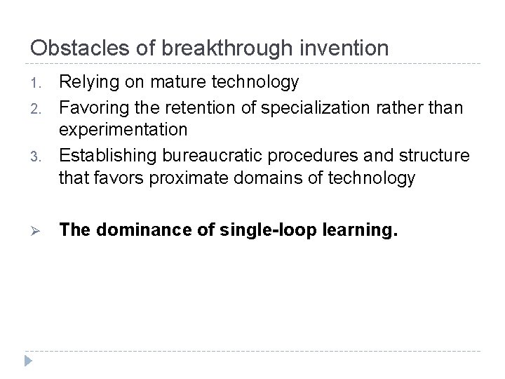 Obstacles of breakthrough invention 1. 2. 3. Ø Relying on mature technology Favoring the